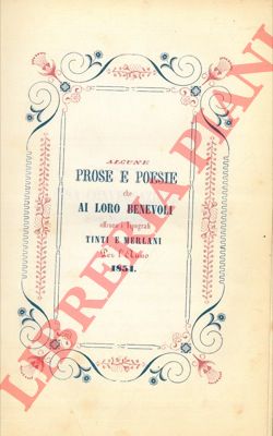 - - Alcune prose e poesie che ai loro benevoli offrono i Tipografi Tinti e Merlani per l'anno 1854.