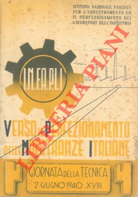 INFAPLI - - Verso il perfezionamento delle maestranze italiane. Giornata della tecnica.