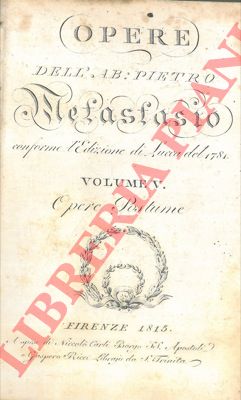 METASTASIO Pietro - - Opere. Conforme l' Edizione di Lucca del 1781. Volume V. Opere postume.
