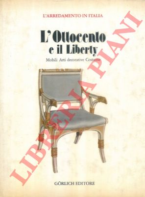 (CHIESA G.) - - L' arredamento in Italia. L' Ottocento e il Liberty. Mobili, arti decorative, costume.