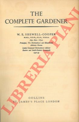 SHEWELL-COOPER W. E. - - The complete gardener.