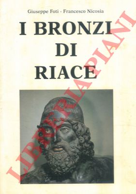 FOTI Giuseppe - NICOSIA Francesco - - I bronzi di Riace.