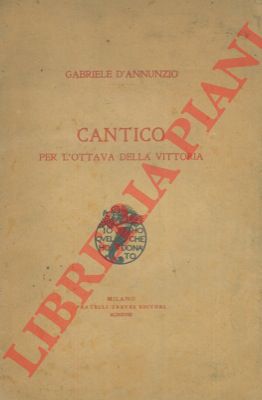 D'ANNUNZIO Gabriele - - Cantico per l'ottava della vittoria.