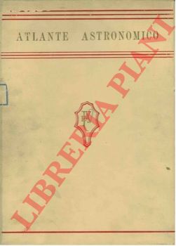 NACCARI Giuseppe - COLACEVICH Attilio - - Atlante astronomico. Terza edizione rinnovata ed ampliata..