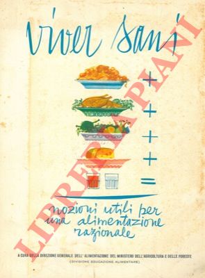 - - Viver sani. Nozioni utili per una alimentazione razionale.