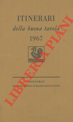 AA.VV. - - Itinerari della buona tavola 1967. Annuario dell'Accademia Italiana della Cucina.