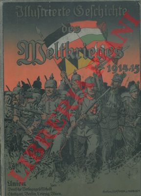 - - Illustrierte Geschichte des Weltkrieges 1914 - 15. Zweiter Band.