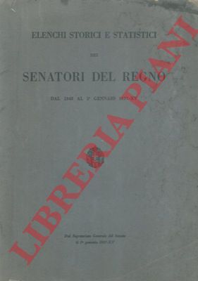- - Elenchi storici e statistici dei senatori del Regno dal 1848 al 1 gennaio 1937.