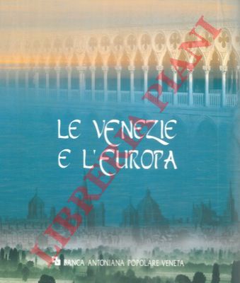 AA. VV. - - Le Venezie e l' Europa.