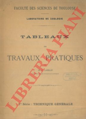 LAHILLE F. - - Tableaux de Travaux pratiques. Technique gnrale. Laboratoire de Zoologie.