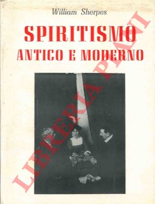 SHERPES William - - Spiritismo antico e moderno.