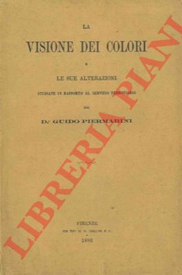 PIERMARINI Guido - - La visione dei colori e le sue alterazioni studiate in rapporto al servizio ferroviario.