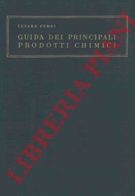 FERRI Cesare - - Guida dei principali prodotti chimici.