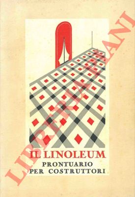 - - Il linoleum. Prontuario per costruttori.