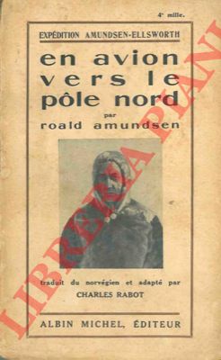 AMUNDSEN Roald - - En avion vers le Ple Nord.