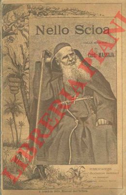 - - Nello Scioa. Dalle memorie del Cardinal Massaja.