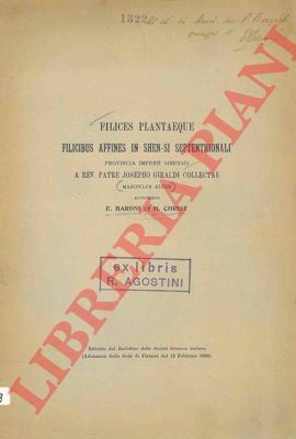 BARONI E. - CHRIST H. - - Filices Plantaeque filicibus affines in shen-si septentrionali. provincia imperii sinensis a. rev. patre Josepho Giraldi collectae.