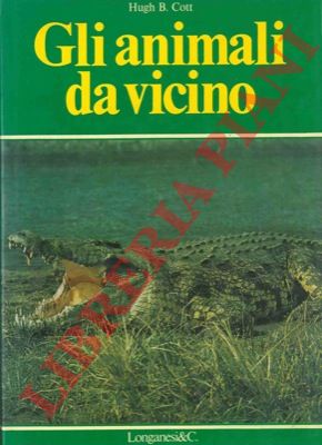 COTT Hugh B. - - Gli animali da vicino.