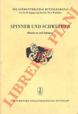 FORSTER W. - WOHLFAHRT Th.A. - - Spinner und Schwarmer (Bombyces und Sphinges). Die Schmetterlinge Mitteleuropas. Band III.