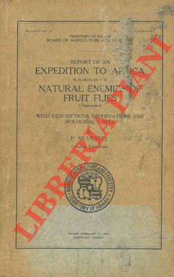 SILVESTRI F. - - Report of an Expedition to Africa in search of the natural enemies of fruit flies (Trypaneidae). With descriptions, observations and biological notes.