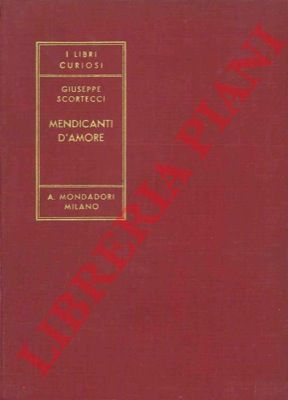 SCORTECCI Giuseppe - - Mendicanti d'amore.