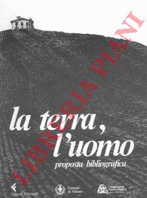 - - La terra, l'uomo. Proposta bibliografica.