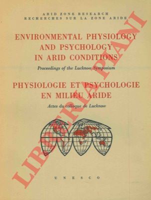 - - Environmental physiology and psychology in arid conditions. Proceedings of the Lucknow Symposium. Physiologie et psychologie en milieu aride. Actes du Colloque de Lucknow.