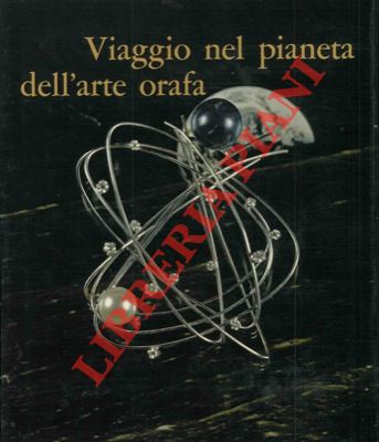 (GUIDOTTI Mario) - - Viaggio nel pianeta dell'arte orafa.