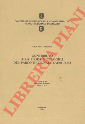 PACIONI Giovanni - - Contributo alla flora micologica del Parco Nazionale d'Abruzzo.