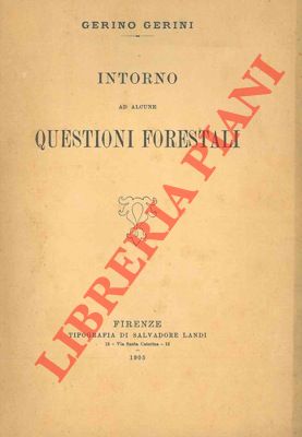 GERINI Gerino - - Intorno ad alcune questioni forestali.