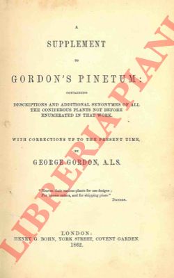 GORDON George - - A supplement to Gordon's Pinetum: containing descriptions and additional synonymes of all the coniferous plants not before enumerated in that work. With corrections up to the present time.