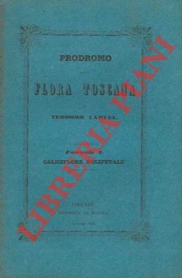 CARUEL Teodoro - - Prodromo della flora toscana ossia catalogo metodico delle piante che nascono salvatiche in Toscana e nelle sue isole, o che vi sono estesamente coltivate, con la indicazione dei luoghi nei quali si trovano, del tempo della loro fioritura e  fruttificazione, dei loro nomi volgari ed usi.
