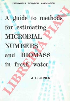 JONES J.G. - - A guide to methods for estimating microbial numbers and biomass in fresh water.