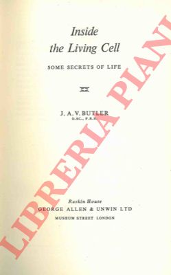 BUTLER J.A.V. - - Inside the living cell some secrets of life.