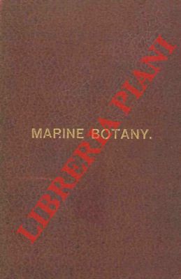 - - Marine botany and sea-side objects; embracing every feature of interest connected with this delightful Sea-side Recreation; and illustrated with many charming specimens.