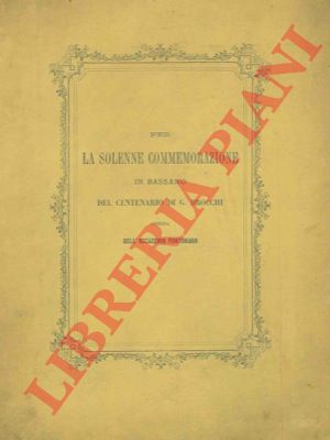 (BROCCHI G.B. ) - - Per la solenne commemorazione in Bassano del primo centenario dell'insigne naturalista G.Brocchi, offerta dall'Accademia Pontaniana.
