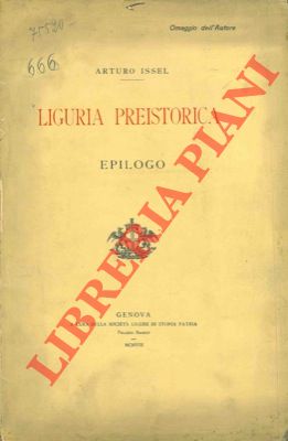ISSEL Arturo - - Liguria preistorica. Epilogo.