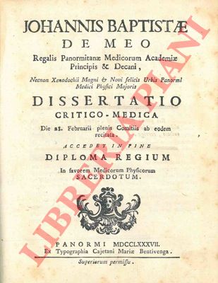 MEO Giovan Battista (de) - - Dissertatio critico-medica Die 28 Februarii plenis Comitiis ab eodem recitata. Unito : 'Lettera che tratta delle lucertole' ed a : 'Lettera seconda apologetica in difesa della prima, che tratta delle lucertole. Nuovo specifico del Messico per curare il mal venereo, la lebbra, ed il cancro.