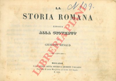 ARNAUD Giuseppe - - La storia romana esposta alla giovent.