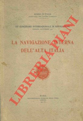 Ministero dei Lavori Pubblici - - La navigazione interna dell'Alta Italia.