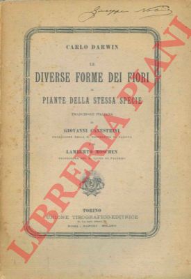 DARWIN Carlo - - Le diverse forme dei fiori in piante della stessa specie. Traduzione italiana di Giovanni Canestrini e Lamberto Moschen. 1a edizione italiana.