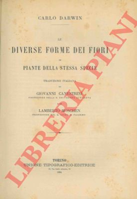 DARWIN Carlo - - Le diverse forme dei fiori in piante della stessa specie. Traduzione italiana di Giovanni Canestrini e Lamberto Moschen. 1a edizione italiana.