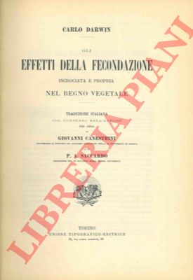 DARWIN Carlo - - Gli effetti della fecondazione incrociata e propria nel regno vegetale. Traduzione italiana col consenso dell'A. per cura di Giovanni Canestrini e di P.A. Saccardo.
