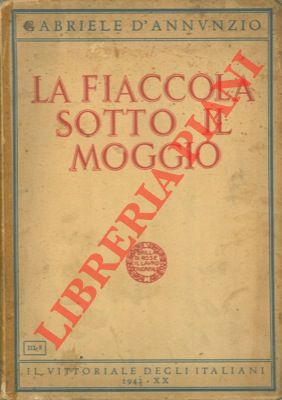 D'ANNUNZIO Gabriele - - La fiaccola sotto il moggio.