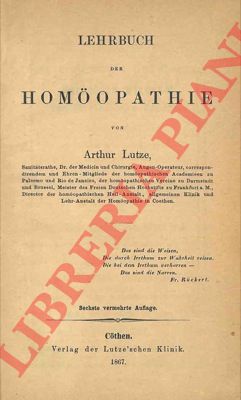 LUTZE Arthur - - Lehrbuch der Homoopathie. Sechste vermehrte Auflage.