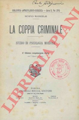 SIGHELE Scipio - - La coppia criminale. Studio di psicologia morbosa.