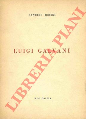 MESINI Candido - - Luigi Galvani.
