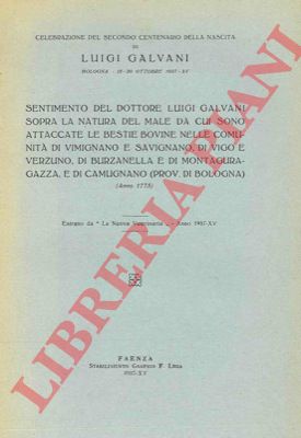 GALVANI Luigi - - Sentimento sopra la natura del male da cui sono attaccate le bestie bovine nelle comunit di Vimignano e Savignano, di Vigo e Verzuno, di Burzanella e di Monte Guragazza, e di Camugnano (prov. di Bologna).