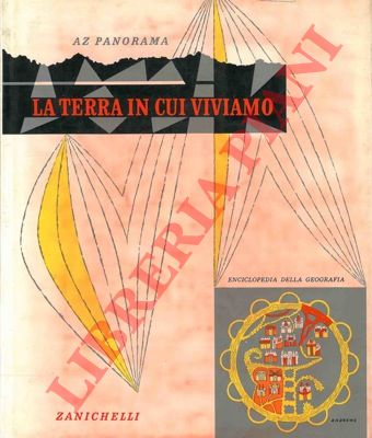 (MACORINI Edgardo) - - La terra in cui viviamo. AZ Panorama. Enciclopedia monografica della geografia.