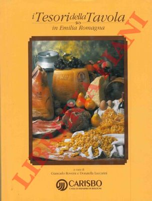 (ROVERSI Giancarlo - LUCCARINI Donatella) - - I tesori della tavola in Emilia Romagna.